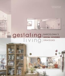 gestating / living. barcelona s social housing strategies-caterina figuerola-ibon bilbao-9788491564980