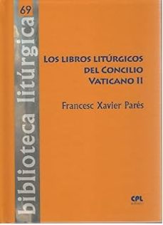 los libros litúrgicos del concilio vaticano ii-francesc xavier pares saltor-9788491656180