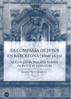la compañia de jesus en barcelona (1600-1659)-ignacio vila despujol-9788491681380