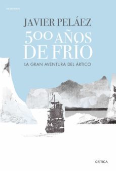 500 años de frio-javier pelaez-9788491991380