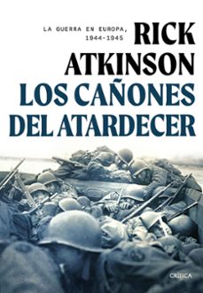 los cañones del atardecer-rick atkinson-9788491997580