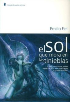 el sol que mora las tinieblas-emilio fiel-9788492359080