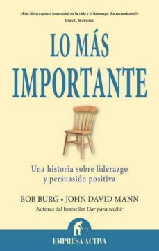 lo mas importante: una historia sobre liderazgo y persuasion posi tiva-9788492452880