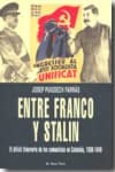 entre franco y stalin (el viejo topo): el dificil itinerario de l os comunistas en cataluña, 1936-1949-josep puigsech farras-9788492616480