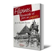 filipinas, demasiado sol para un imperio (ebook)-juan eladio palmis-9788492656080
