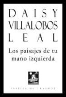 los paisajes de tu mano izquierda-daisy villalobos leal-9788492942480