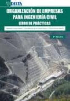 organizacion de empresas para ingenieria civil: libro de practica s-9788492954780