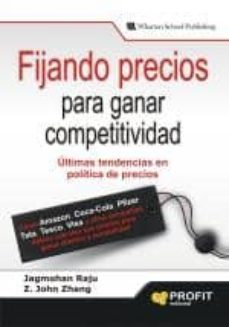 fijando precios: para ganar competitividad. ultimas tendencias en politica de precios-jagmohan raju-9788492956180
