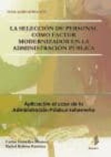 la seleccion de personal como factor modernizador en la administr acion publica: aplicacion al caso de la administracion publica extremeña-carlos et al. gonzalez mateos-9788493341480