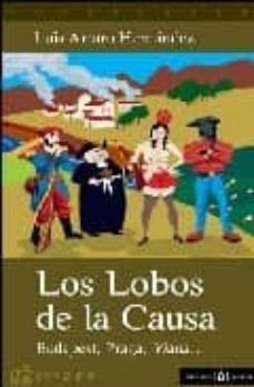 los lobos de la causa. budapest, praga, viana...-luis arturo hernandez-9788493442880
