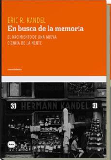 en busca de la memoria: el nacimiento de una nueva ciencia de la mente-eric r. kandel-9788493543280