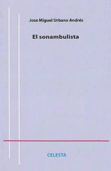 el sonambulista-jose miguel urbano andres-9788493890780