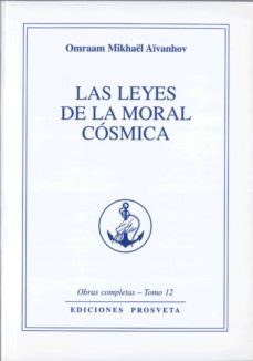 las leyes de la moral cosmica (tomo 12)-omraam mikhael aivanhov-9788493926380