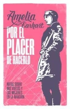 por el placer de hacerlo-amelia earhart-9788494129780