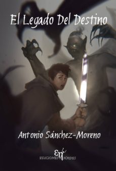 el legado del destino-antonio sanchez moreno-9788494189180
