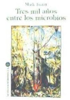 tres mil años entre los microbios-mark twain-9788494209680