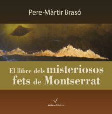 el llibre dels misteriosos fets de montserrat-pere martir braso-9788494213380