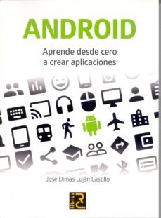 android: aprende desde cero a crear aplicaciones-jose dimas lujan castillo-9788494305580