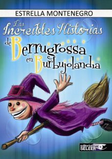 las increibles historias de berrugrossa en burbujolandia-estrella montenegro-9788494311680