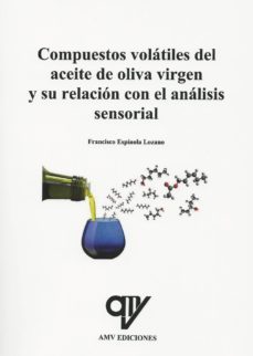 compuestos volatiles del aceite de oliva virgen y su relacion con el analisis sensorial-francisco espinola lozano-9788494345180