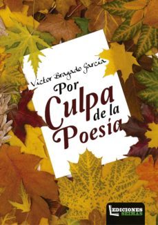 por culpa de la poesía-victor bragado garcia-9788494488580
