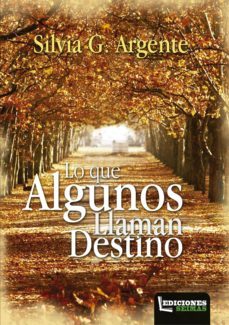 lo que algunos llaman destino-silvia g. argente-9788494500480