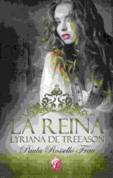 la reina lyriana de treeason-paula rossello frau-9788494581380