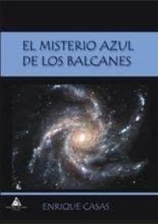 el misterio azul de los balcanes-enrique casas-9788494592980