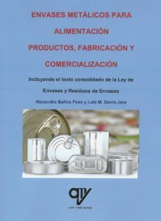 envases metalicos para alimentacion: productos, fabricacion y comercializacion-alexandra baños foss-luis m. serna jara-9788494782480