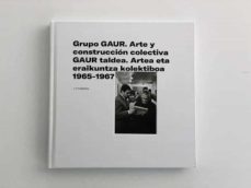 grupo gaur. arte y construccion colectiva, 1965-67-9788494847080