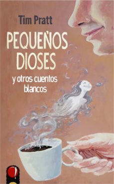 pequeños dioses y otros cuentos blancos (ebook)-tim pratt-9788494885280