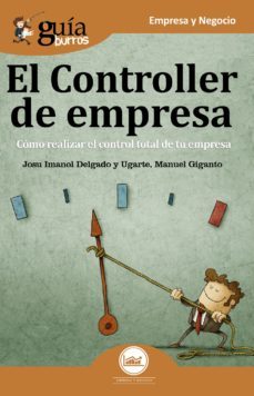 guiaburros controller de empresa: todo lo que debes saber para hacer el control de gestion en tu empresa-josu imanol delgado y ugarte-miguel giganto-9788494927980