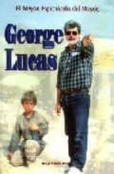 george lucas: el mayor espectaculo del mundo-miguel juan payan-9788495121080