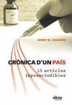 cronica d un pais. 15 articles imprescindibles-josep maria casasus-9788495400680