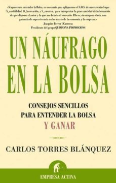un naufrago en la bolsa: consejos sencillos para entender la bols a y ganar-9788495787880