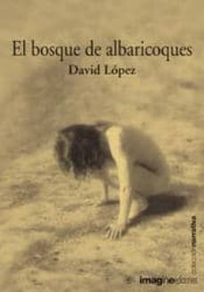 el bosque de albaricoques-david lopez perez-9788495882080