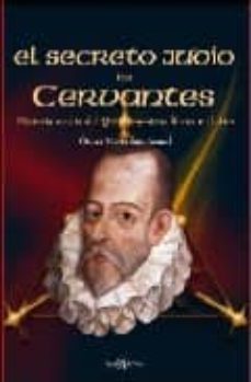 el secreto judio de cervantes: historia oculta del quijote y otro s libros malditos-9788496280380