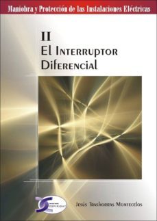 el interruptor diferencial: maniobra y proteccion de las instalac iones electricas ii-9788496300880