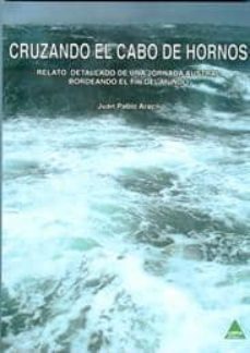 cruzando el cabo de hornos: relato detallado de una jornada austr al bordeando el fin del mundo-juan pablo aracil-9788496419780