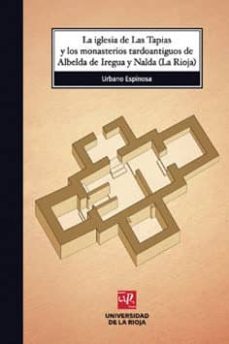la iglesia de las tapias y los monasterios tardoantiguos de albel da de iregua y nalda (la rioja)-urbano espinosa ruiz-9788496487680