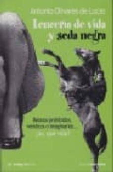 lenceria de vida y seda negra: relatos prohibidos, veridicos o im aginarios, ¡jo, que vida!-9788496715080