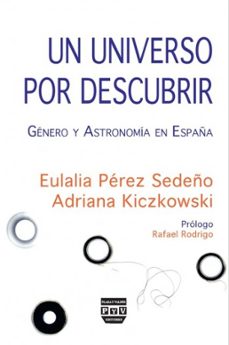 un universo por descubrir: genero y astronomia en españa-eulalia perez sedeño-adriana kiczkowski-9788496780880