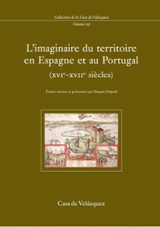 l`imaginaire du territoire en espagne et au portugal (xvi-xvii si cles) etudes reunies et presentees par françois delpech-9788496820180