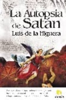 la autopsia de satan-luis de la higuera-9788496929180