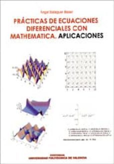 practicas de ecuaciones diferenciales con mathematica aplicacione s-angel balaguer beser-9788497058780