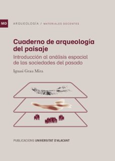 cuaderno de arqueologia del paisaje-ignacio grau mira-9788497177580