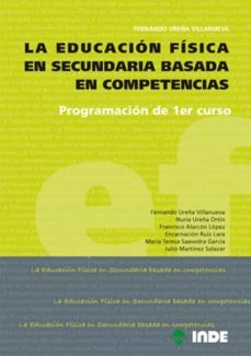 la educacion fisica en secundaria basada en competencias: program acion de 1er curso-fernando (coord.) ureña villanueva-9788497292580