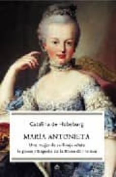 maria antonieta; una mujer de su linaje relata la gloria y traged ia de la reina francia-9788497345880