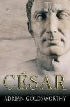 cesar: la biografia definitiva-adrian goldsworthy-9788497346580