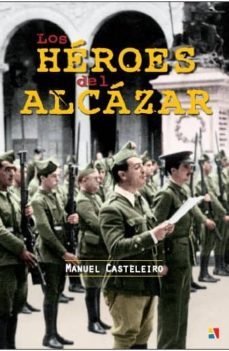 los heroes del alcazar-jose manuel casteleiro villalba-9788497391580